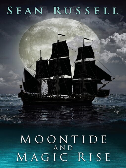 Title details for Moontide and Magic Rise by Sean Russell - Available